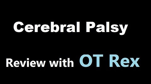 OT Rex - OT Cerebral Palsy Overview