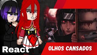 the main heroines then trying to kill me React Rap do Itachi (Olhos cansados) |As|🇧🇷🇱🇷