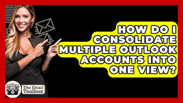 How Do I Consolidate Multiple Outlook Accounts Into One View? - TheEmailToolbox.com