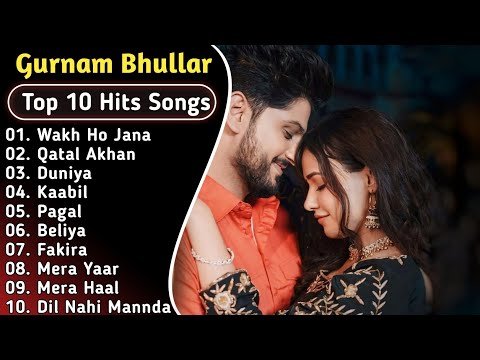 Best Of Gurnam Bhullar Songs | Latest Punjabi Songs Gurnam bhullar Songs | All Hits Of Gurnam Songs