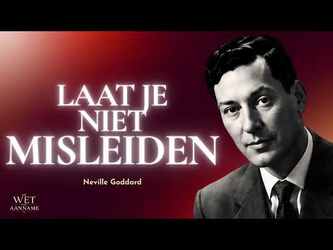 LAAT JE NIET MISLEIDEN | Neville Goddard Manifestatie Speech Nederlands