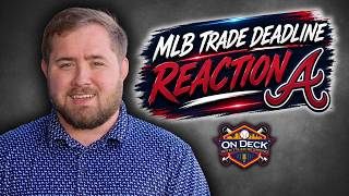 Reacting to 2026 MLB Trade Deadline: Atlanta Braves