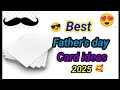 Diy Happy Father's day Greeting card making ideas/Easy Fathers day card making 2025/Greeting cards