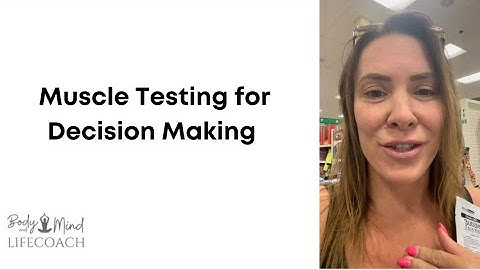 Muscle Testing to Make Decisions
