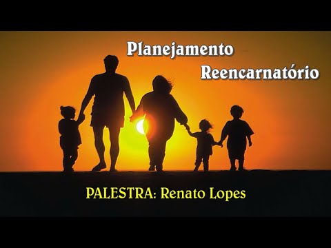 PLANEJAMENTO REENCARNATÓRIO - Renato Lopes