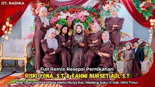 OT. RADIKA | Full Remix Pernikahan Riski Yona, S.T & Fahmi Nursetiadi, S.T | Desa Marta Mulia