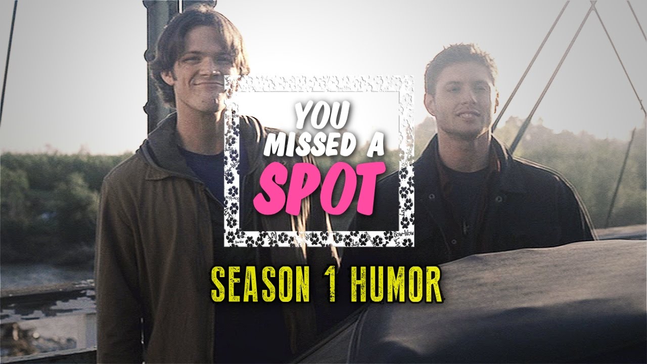 The Winchester Brothers | You missed a spot... [S1 humor] (dedications)