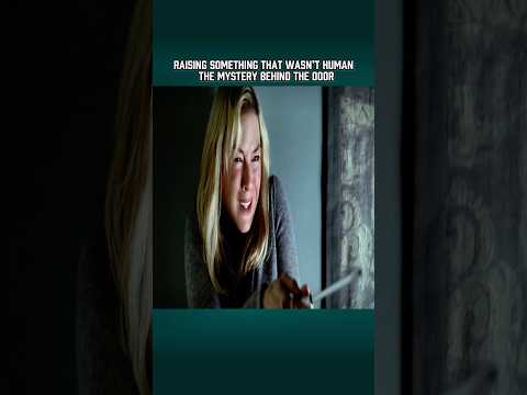 Raising something that wasn't human the mystery behind the door | ❌🔥 #movie #film