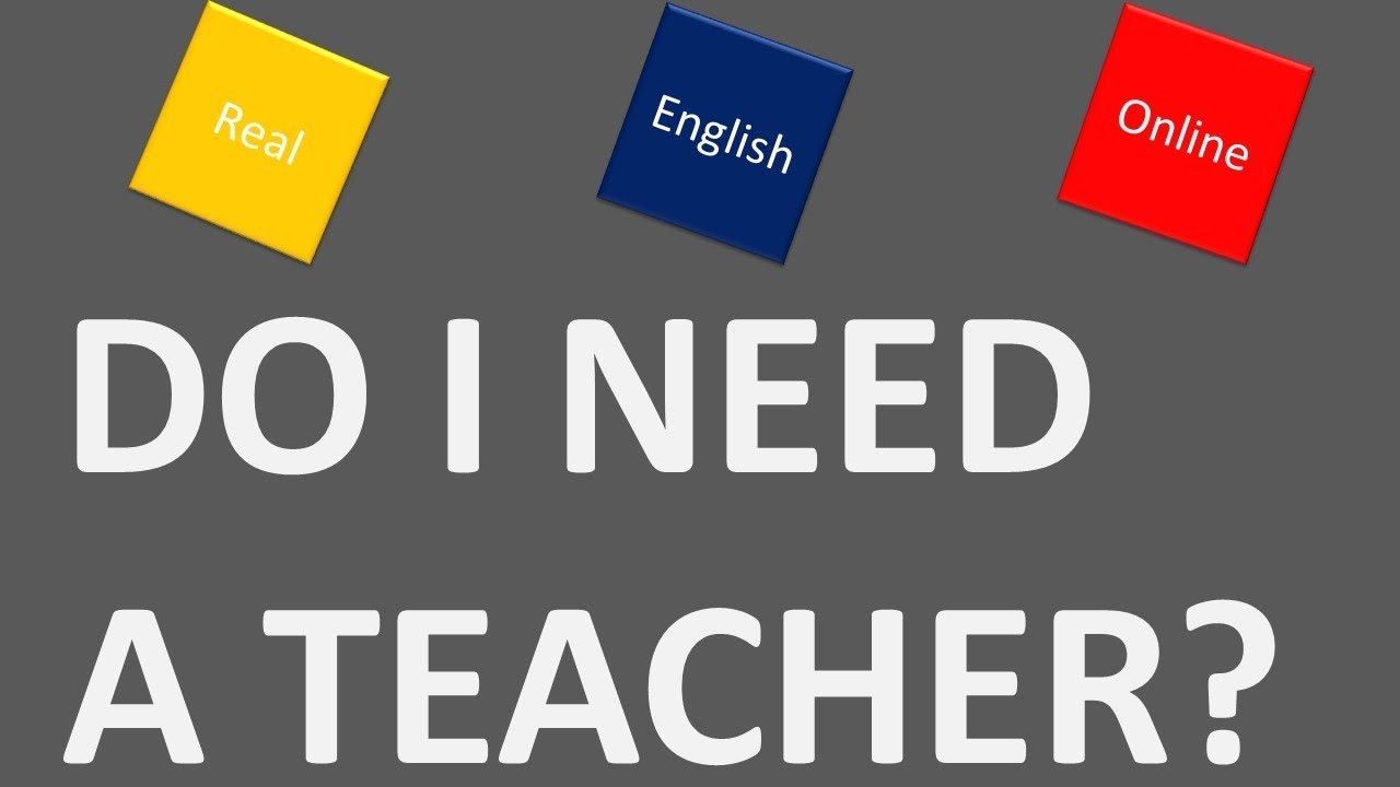 DO I NEED A TEACHER YouTube