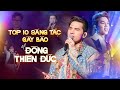 Top 10 Sáng Tác Gây Bão Của ĐÔNG THIÊN ĐỨC Ngày Mai Người Ta Lấy Chồng E Là Không Thể