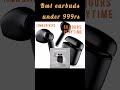Best bluetooth earbuds under 1000rs. #tech #shorts