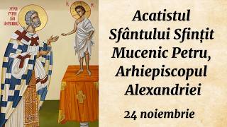 Acatistul Sf. Mc. Petru, Arhiepiscopul Alexandriei (citit)