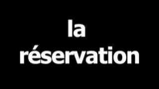 French word for reservation is la réservation