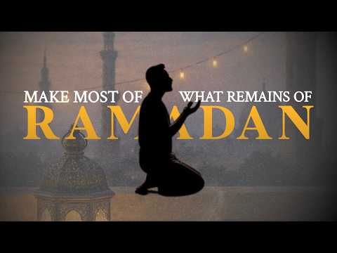 Make Most Of What Remains Of Ramadan