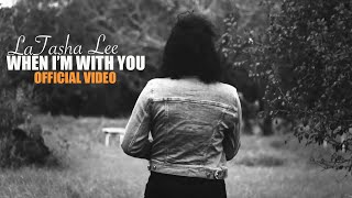 LaTasha Lee - When I’m With You -  (Official Music Video) chords