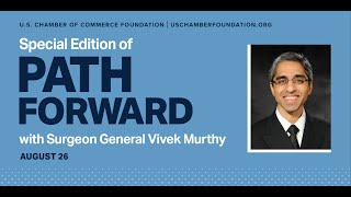 Path Forward Special Edition: A Conversation with U.S. Surgeon General Vivek Murthy