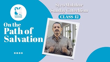 Syro Malabar Catechism | On the Path of salvation | STD-12 | Chapter-4 | PART -1 | ShalomTV