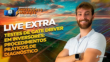 LIVE - AULA EXTRA - TESTES DE GATE DRIVER EM INVERSORES PORCEDIMENTOS PRÁTICOS DE DIAGNÓSTICO