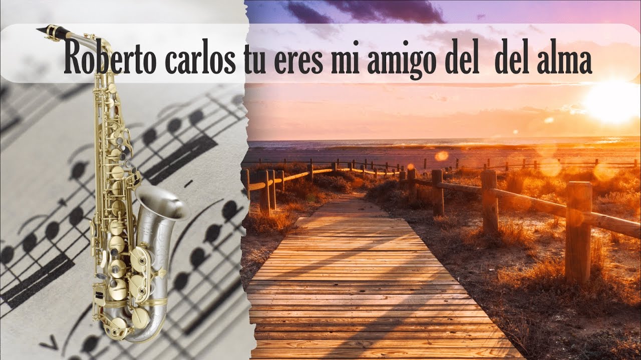 Letra De Tu Eres Mi Amigo Del Alma Roberto Carlos www.youtube.com