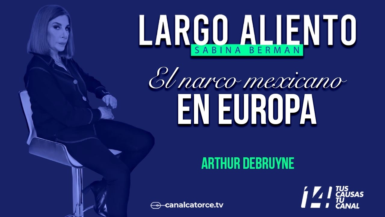 Largo Aliento | El narco mexicano en Europa. Arthur Debruyne