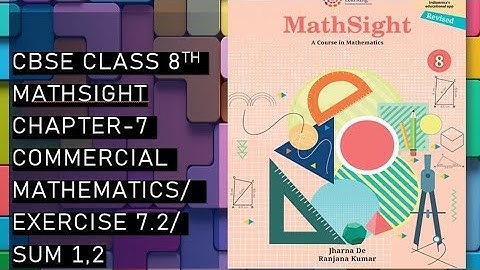 CBSE/Class 8th/Mathsight/Chapter 7- Commercial Mathematics/ Exercise 7.2/Sum 1,2