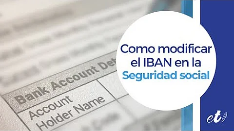 ¿Cómo cambiar el número de cuenta bancaria en la Seguridad Social?