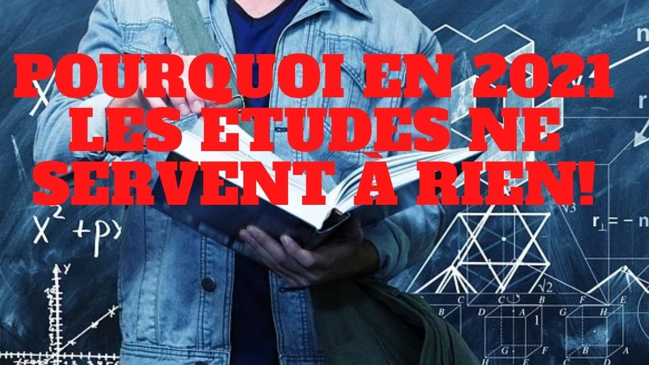 Pourquoi en 2021 les études ne servent à rien?