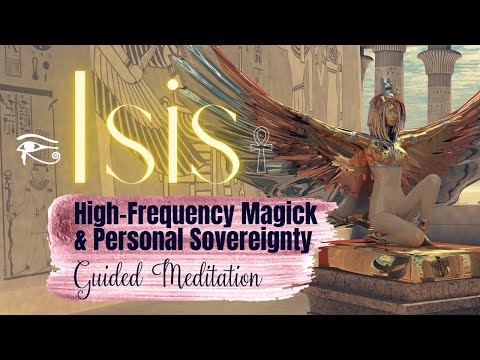 Isis Meditation - High-Frequency Magick & Personal Sovereignty