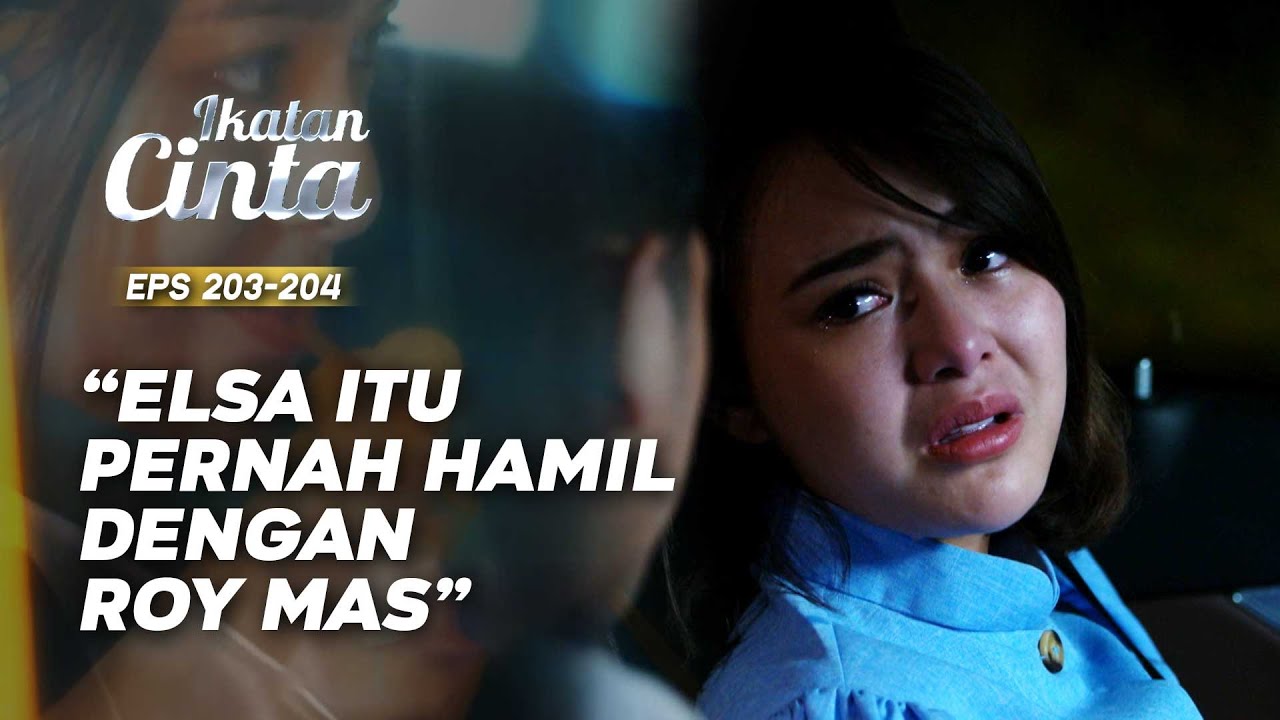 TERUNGKAP! Roy Pernah Menghamili Elsa! | IKATAN CINTA | EPS.203-204 (4/16)