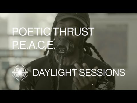 Poetic thrust - P.E.A.C.E. (Daylight Sessions)