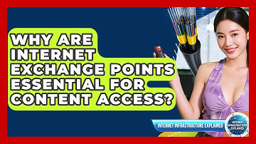 Why Are Internet Exchange Points Essential For Content Access? - Internet Infrastructure Explained
