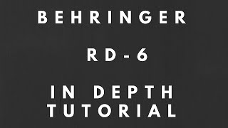 Behringer RD-6 In Depth Tutorial