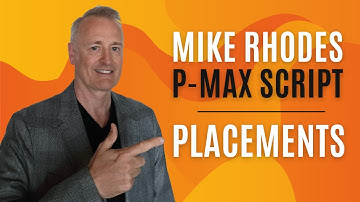 Mike Rhodes P-Max Script - Placements