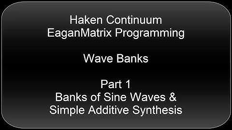 Haken Continuum EaganMatrix Programming - Wave Banks Part 1 - Sine Bank of 5 Oscillators