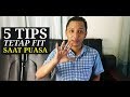 5 Tips Tetap Fit Saat Puasa