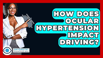 How Does Ocular Hypertension Impact Driving? - Optometry Knowledge Base