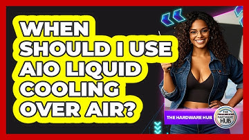 When Should I Use AIO Liquid Cooling Over Air? - The Hardware Hub