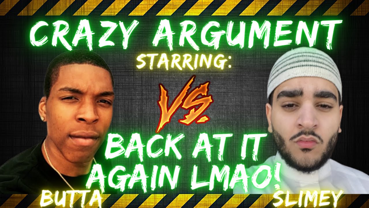 Butta and Slimey back at it again lmao | CRAZY ARGUMENT!!!