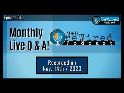 513 | November 2023 Live Q&A with ADHD reWired thumbnail