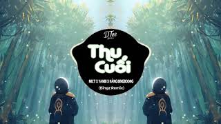 Thu Cuối   Mr T X Yanbi X Hằng Bingboong Bingz Remix