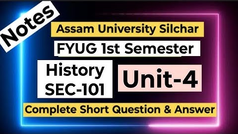FYUG History SEC-101T (Unit-4) Short Question Answer| Assam University 1st Semester SEC-101