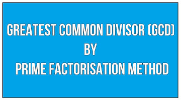 Find The Greatest Common Divisor (GCD) By Prime Factorisation Method - Maths Arithmetic
