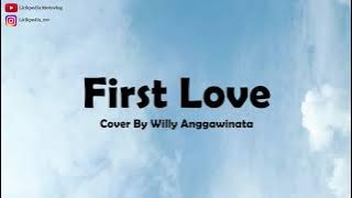 First Love - Cover By Willy Anggawinata