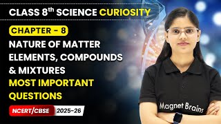 Nature of Matter : Elements, Compounds &amp; Mixtures - Most Important Questions | Class 8 Science |Ch 8