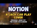 Notion A Jack Can Play Cover Original Song Made By Therareoccasions mp3