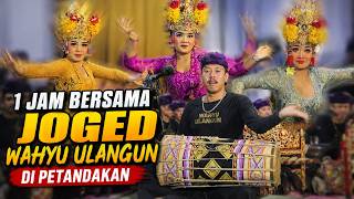 1 JAM JOGED WAHYU ULANGUN DI PETANDAKAN | MERIAH & SERU ‼️