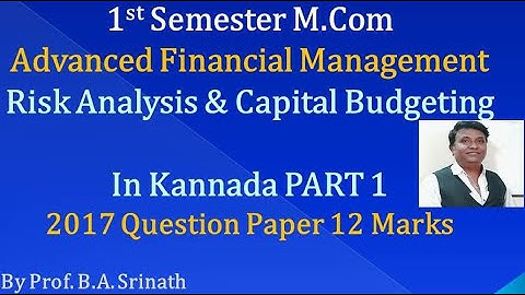 AFM - Risk Analysis & Capital Budgeting in Kannada PART 1 - M.Com 2017 Question Paper 12 Marks