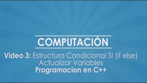 PROGRAMACION EN C++ ESTRUCTURA CONDICIONAL SI ELSE Y ACTUALIZACION DE VARIABLES