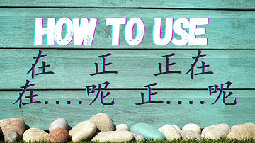 Learn Chinese -  How to use 在 /正 /正在/在..呢/正..呢