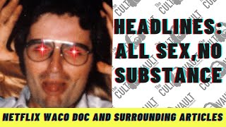 Dissecting Sensationalism in Netflix's Waco Documentary Coverage
